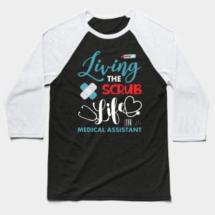 Living The Scrub Life Funny Medical Assistant Gift Baseball T-Shirt